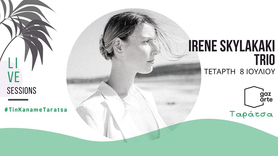 Irene Skylakaki Trio • Gazarte Ταράτσα